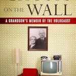 An Unforgettable Journey Through History: The Ghosts on the Wall: A Grandson’s Memoir of the Holocaust (Holocaust Survivor True Stories)