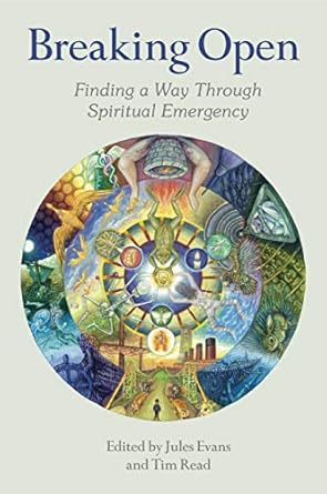 Transformative Insights: Breaking Open: Finding a Way Through Spiritual Emergency