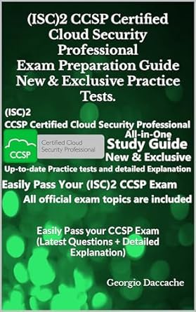 Unlock Your Cloud Security Potential: A Comprehensive Review of (ISC)2 CCSP Certified Cloud Security Professional Exam Preparation Guide – New & Exclusive Practice Tests