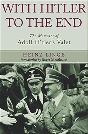 Unveiling Untold Secrets: A Compelling Review of ‘With Hitler to the End: The Memoirs of Adolf Hitler’s Valet’