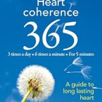 Transform Your Well-Being: A Comprehensive Review of Heart Coherence 365: A Guide to Long Lasting Heart Coherence