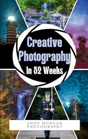 Unlock Your Inner Artist: A Comprehensive Review of ‘Creative Photography in 52 Weeks: One Year of Photo Challenges, Tips and Inspiration to Enrich Your Creative Vision’