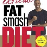 Discover the Secrets to Lasting Weight Loss: A Comprehensive Review of the Extreme Fat Smash Diet: With More Than 75 Recipes Discover the Secrets to Lasting Weight Loss: A Comprehensive Review of the Extreme Fat Smash Diet: With More Than 75 Recipes