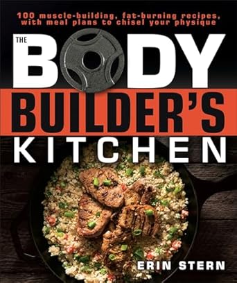 Transform Your Physique with Delicious Recipes: A Review of The Bodybuilder’s Kitchen: 100 Muscle-Building, Fat Burning Recipes, with Meal Plans to Chisel Your Physique
