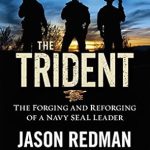 Transformational Leadership Insights: A Review of The Trident: The Forging and Reforging of a Navy SEAL Leader Transformational Leadership Insights: A Review of The Trident: The Forging and Reforging of a Navy SEAL Leader