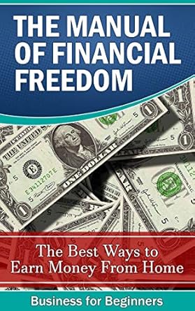 Unlocking Wealth: A Comprehensive Review of ‘The Manual of Financial Freedom: How to Become Rich Without Working’ – Discover the Best Ways to Earn Money from Home with Social Networks (Instagram, Twitter, Facebook & YouTube)