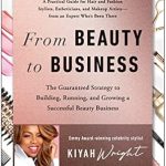 Unlock Your Beauty Business Potential: A Comprehensive Review of ‘From Beauty to Business: The Guaranteed Strategy to Building, Running, and Growing a Successful Beauty Business from Amazon’