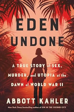 Uncover the Dark Secrets of Paradise in This Gripping Review of Eden Undone: A True Story of Sex, Murder, and Utopia at the Dawn of World War II