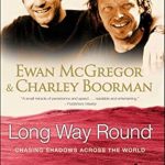 Unforgettable Adventure Awaits: A Review of *Long Way Round: Chasing Shadows Across the World*