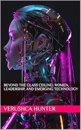 Empowering Insights: A Must-Read Review of ‘Beyond the Glass Ceiling: Women, Leadership, and Emerging Technology’ from Amazon