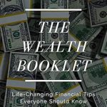 Unlock Your Financial Freedom: A Comprehensive Review of The Wealth Booklet: Life-Changing Financial Tips Everyone Should Know