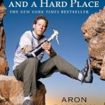 An Unforgettable Survival Story: Between a Rock and a Hard Place – The Basis of the Motion Picture 127 Hours