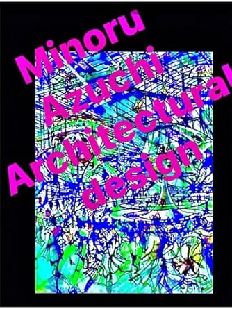 Discover the Creative Genius Behind Azuchi Minoru: A Review of ‘Azuchi Minoru Air Studio Group Works Six: Architectural Interior Design Space Design Drawing Art Fashion Designer It Minoru Azuchi Collection (Japanese Edition)’