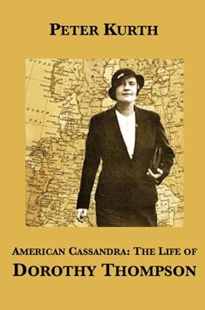 Discover the Untold Story of a Trailblazer: A Review of *American Cassandra: The Life of Dorothy Thompson*