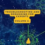 Unlock Advanced Solutions with Our In-Depth Review of Volume 8: Linux Troubleshooting and Debugging for Experts (Advanced Linux Expert Series: Mastering Linux Systems, Security, and Automation)