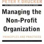 Essential Insights: A Comprehensive Review of ‘Managing the Non-Profit Organization: Principles and Practices Reprint Edition’ Essential Insights: A Comprehensive Review of ‘Managing the Non-Profit Organization: Principles and Practices Reprint Edition’