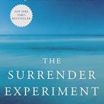 Transformative Insights Await: A Deep Dive into The Surrender Experiment: My Journey into Life’s Perfection