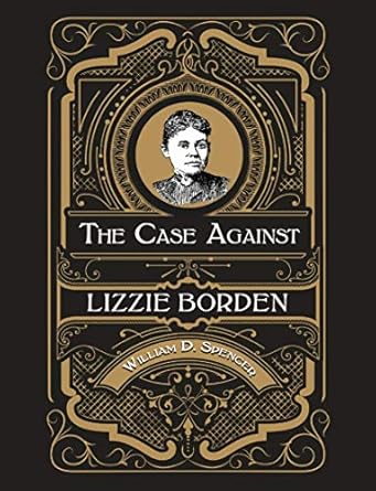 Unraveling the Mystery: A Compelling Review of The Case Against Lizzie Borden