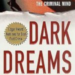 Unveiling the Shadows: A Compelling Review of Dark Dreams: A Legendary FBI Profiler Examines Homicide and the Criminal Mind
