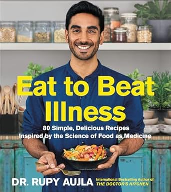 Discover the Healing Power of Food: A Review of ‘Eat to Beat Illness: 80 Simple, Delicious Recipes Inspired by the Science of Food as Medicine’