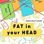 Transform Your Mindset: A Comprehensive Review of FAT in Your HEAD: Stop Dieting. Change Your Thinking