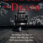 Unraveling the Dark Legacy: A Gripping Review of *Love Me To Death: The Chilling True Story of William ‘Wild Bill Cody’ Neal—The Vicious Denver Lady-Killer*