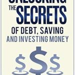 Discover Essential Strategies in Our In-Depth Review of ‘Unlocking The Secrets of Debt, Saving, and Investing Money: Your Ultimate Guide To Money Strategies’