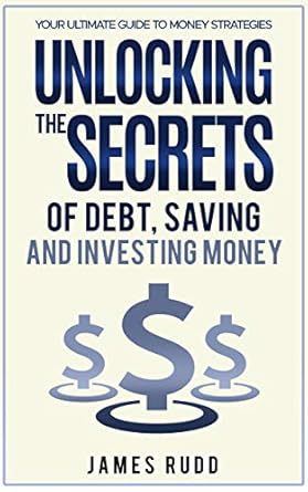 Discover Essential Strategies in Our In-Depth Review of ‘Unlocking The Secrets of Debt, Saving, and Investing Money: Your Ultimate Guide To Money Strategies’