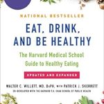 Discover the Secrets to Wellness: A Comprehensive Review of ‘Eat, Drink, and Be Healthy: The Harvard Medical School Guide to Healthy Eating’