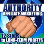 Discover the Secrets to Success: A Comprehensive Review of ‘Authority Affiliate Marketing: 12 Steps to Long-Term Profits with a Single Niche from Amazon’ Discover the Secrets to Success: A Comprehensive Review of ‘Authority Affiliate Marketing: 12 Steps to Long-Term Profits with a Single Niche from Amazon’