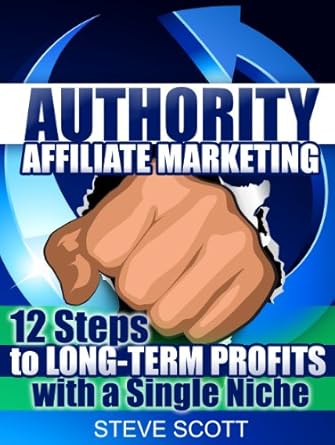 Discover the Secrets to Success: A Comprehensive Review of ‘Authority Affiliate Marketing: 12 Steps to Long-Term Profits with a Single Niche from Amazon’