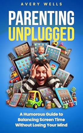 Discover the Secrets of Mindful Parenting: A Review of Parenting Unplugged: A Humorous Guide to Balancing Screen Time Without Losing Your Mind