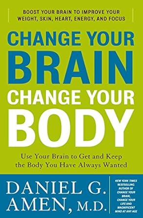 Transform Your Life: A Comprehensive Review of ‘Change Your Brain, Change Your Body: Use Your Brain to Get and Keep the Body You Have Always Wanted’