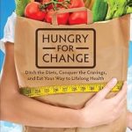 Transform Your Health: A Comprehensive Review of ‘Hungry for Change: Ditch the Diets, Conquer the Cravings, and Eat Your Way to Lifelong Health’