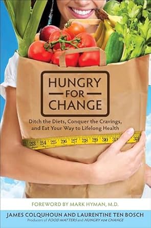 Transform Your Health: A Comprehensive Review of ‘Hungry for Change: Ditch the Diets, Conquer the Cravings, and Eat Your Way to Lifelong Health’
