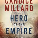 An Unforgettable Tale of Bravery: Hero of the Empire: The Boer War, a Daring Escape, and the Making of Winston Churchill An Unforgettable Tale of Bravery: Hero of the Empire: The Boer War, a Daring Escape, and the Making of Winston Churchill