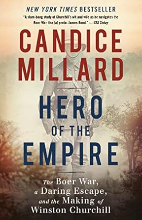 An Unforgettable Tale of Bravery: Hero of the Empire: The Boer War, a Daring Escape, and the Making of Winston Churchill