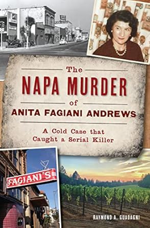 Unraveling the Chilling Truth: A Review of The Napa Murder of Anita Fagiani: A Cold Case that Caught a Serial Killer (True Crime)