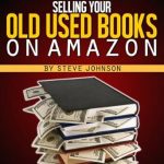 Unlock Hidden Profits: A Comprehensive Review of ‘How To Make Easy Money Selling Your Old Used Books On Amazon’ Unlock Hidden Profits: A Comprehensive Review of ‘How To Make Easy Money Selling Your Old Used Books On Amazon’
