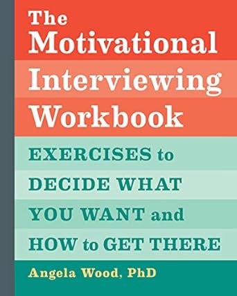 Unlock Your Potential: A Comprehensive Review of The Motivational Interviewing Workbook: Exercises to Decide What You Want and How to Get There