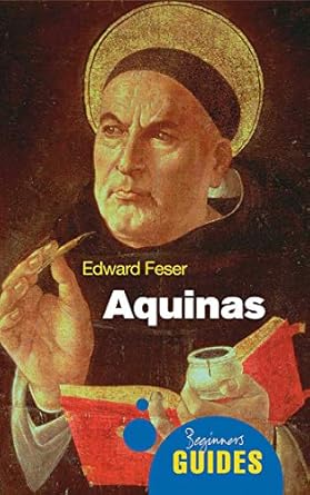 Uncover the Wisdom of Aquinas: A Comprehensive Review of Aquinas: A Beginner’s Guide (Beginner’s Guides)