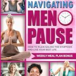 Empowering Insights: A Must-Read Guide to Navigating Menopause: Find Relief & Reclaim Your Strength – Practical Solutions for Hot Flashes, Sleepless Nights, and Unwanted Changes—Empowering You to Thrive Through Every Stage of Menopause