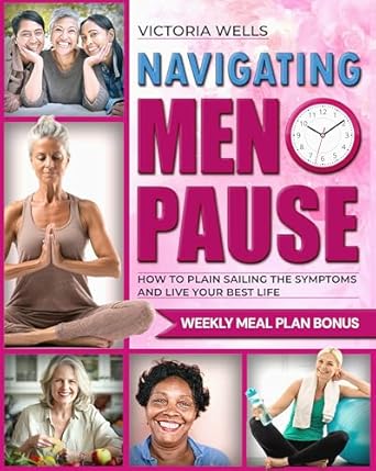 Empowering Insights: A Must-Read Guide to Navigating Menopause: Find Relief & Reclaim Your Strength – Practical Solutions for Hot Flashes, Sleepless Nights, and Unwanted Changes—Empowering You to Thrive Through Every Stage of Menopause
