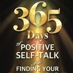 Discover Your True Potential: A Compelling Review of 365 Days of Positive Self-Talk for Finding Your Purpose Discover Your True Potential: A Compelling Review of 365 Days of Positive Self-Talk for Finding Your Purpose