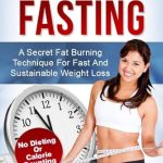 Discover the Secret to Lasting Weight Loss: A Comprehensive Review of ‘Intermittent Fasting (A Secret Fat Burning Technique For Fast And Sustainable Weight Loss – No Dieting Or Calorie Counting!)’