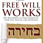 Unlocking Life’s Potential: A Comprehensive Review of How Free Will Works: The Blueprints to Take Charge of Your Life, Health, and Happiness