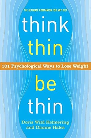 Transform Your Mindset: A Comprehensive Review of ‘Think Thin, Be Thin: 101 Psychological Ways to Lose Weight’
