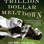 Must-Read Review: The Two Trillion Dollar Meltdown – Easy Money, High Rollers, and the Great Credit Crash Must-Read Review: The Two Trillion Dollar Meltdown – Easy Money, High Rollers, and the Great Credit Crash