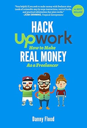 Unlock Your Freelance Potential: A Comprehensive Review of ‘Hack Upwork: How to Make Real Money as a Freelancer – Work From Home and Create a Thriving Freelance Business 100% Online (Hacks to Create a New Future Series Book 2)’