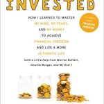 Unlocking Financial Freedom: A Deep Dive into ‘Invested: How I Learned to Master My Mind, My Fears, and My Money to Achieve Financial Freedom and Live a More Authentic Life (with a Little Help from Warren Buffett, Charlie Munger, and My Dad)’ Unlocking Financial Freedom: A Deep Dive into ‘Invested: How I Learned to Master My Mind, My Fears, and My Money to Achieve Financial Freedom and Live a More Authentic Life (with a Little Help from Warren Buffett, Charlie Munger, and My Dad)’